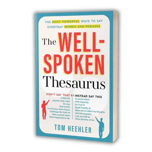 The Well-Spoken Thesaurus – Vocabulary Builder to Improve Writing, Speaking & Communication Skills